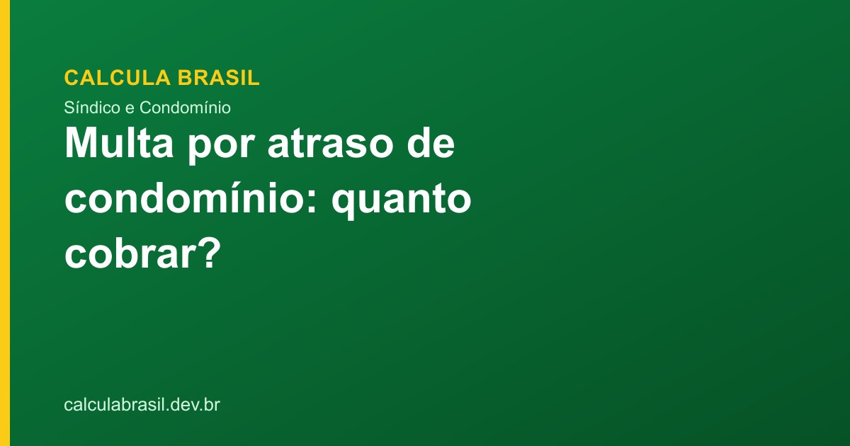 Calculadora de multa e juros de condomínio em atraso