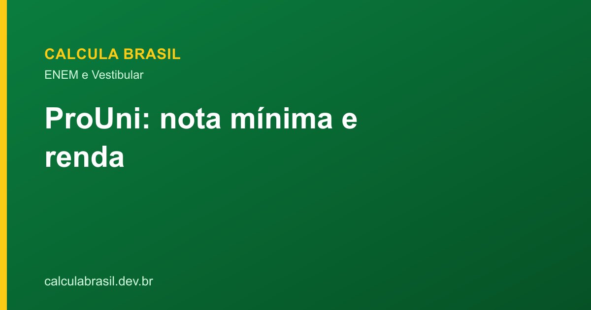 ProUni: nota mínima do ENEM e renda
